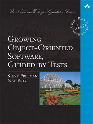 [A Kent Beck Signature Book 01] • Growing Object-Oriented Software, Guided by Tests (Addison-Wesley Signature Series (Beck))